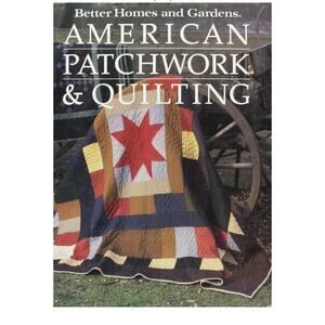 Better Homes and Gardens American Patchwork and Quilting HardCover Book